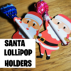 Santa Lollipop Holder